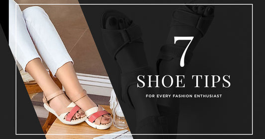 7 Essential Shoe Tips for Every Fashion Enthusiast