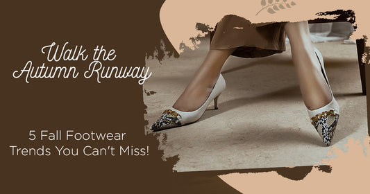 Walk the Autumn Runway: 5 Fall Footwear Trends You Can't Miss!