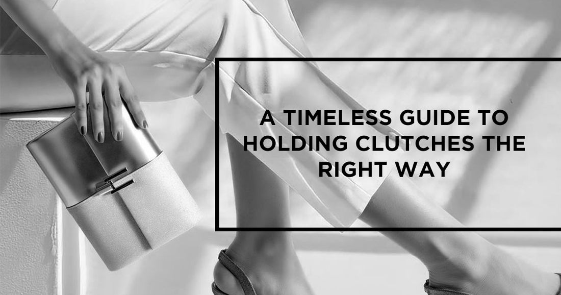 A Timeless Guide to Holding Clutches the Right Way
